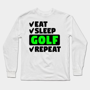 Eat, sleep, golf, repeat Long Sleeve T-Shirt